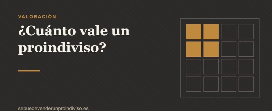 Cuánto vale un proindiviso: cómo se calcula el valor de tu parte