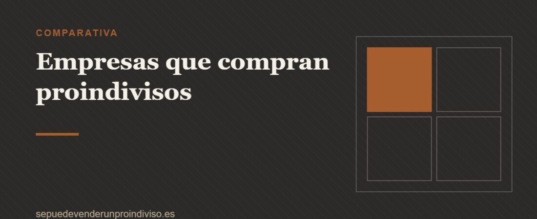 Empresas que compran proindivisos: cómo funcionan y qué debes mirar
