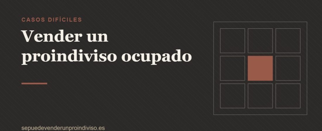 Vender un proindiviso ocupado: precio, riesgos y opciones